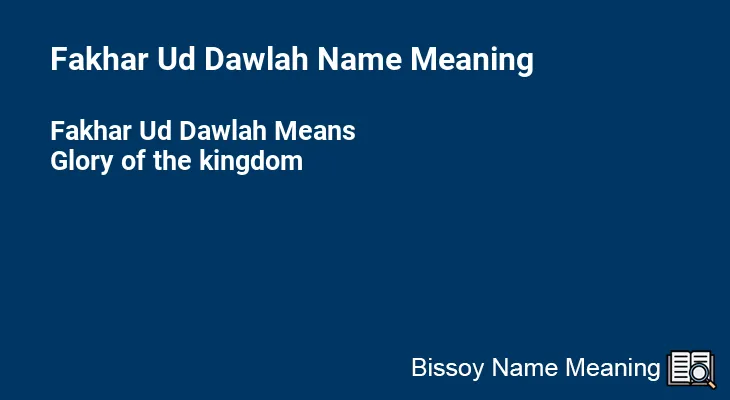 Fakhar Ud Dawlah Name Meaning